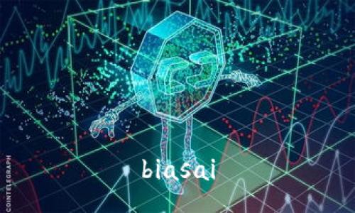 biasai